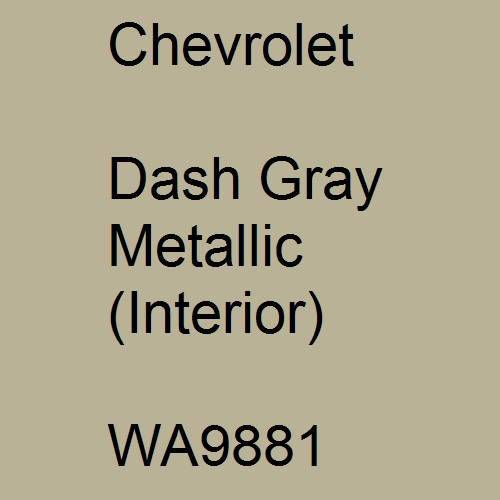 Chevrolet, Dash Gray Metallic (Interior), WA9881.